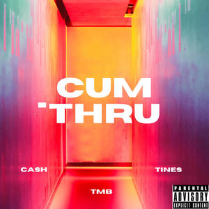 CUM THRU(feat. TINES)
