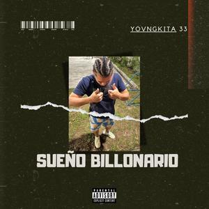 SUEÑO BILLONARIO (feat. YOVNGKITA 33) [Explicit]