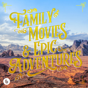 Family Movies and Epic Adventures