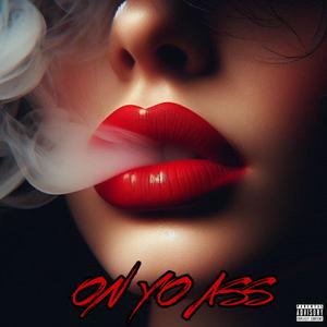 On Yo Ass (Explicit)