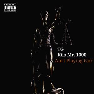 Ain't Playing Fair (feat. Kilo Mr. 1000) (Explicit)