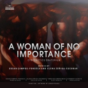 A Woman Of No Importance (Cybernetics Oratorium)