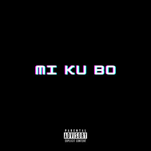 Mi Ku Bo (Explicit)