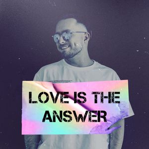 Love Is the Answer (Single Edit)