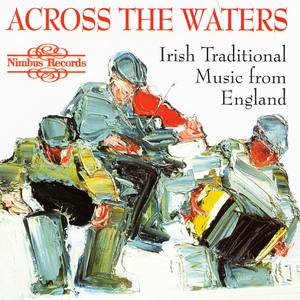 Across the Waters: Irish Traditional Music from England