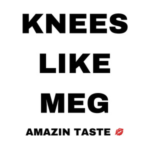 Knees Like Meg (Explicit)