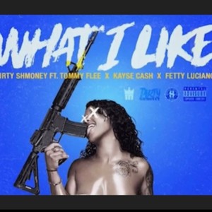 Wat I Like (feat. Tommy Flee, Kayse Cash & Fetty Luciano) (Explicit)
