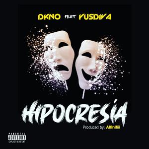 Hipocresia(feat. Dkno & Yusdiva) (Explicit)