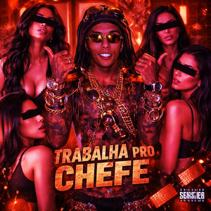 Trabalha Pro Chefe (Explicit)