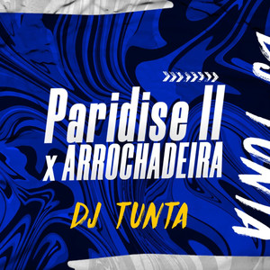 Paridise II X Arrochadeira