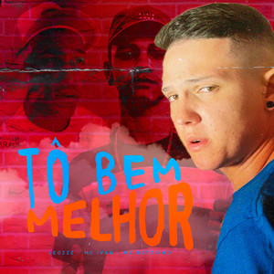 Tô Bem Melhor (Explicit)