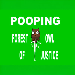 Pooping Forest Owl of Justice