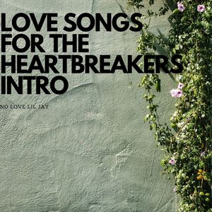 LOVE SONGS FOR THE HEARTBREAKERS INTRO [UNMIXED VERSION] (Explicit)