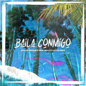 Baila Conmigo(Feat. Bob Solo & Little Pepe)