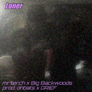 Loner (feat. Big Backwoods) [Explicit]