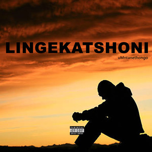 Lingekatshoni (Explicit)