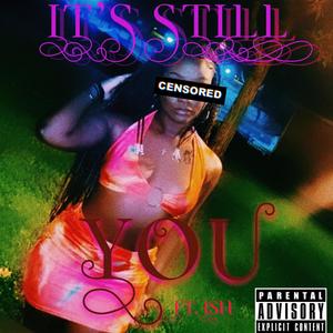 It's Still You (feat. Ishofficial) [Explicit]