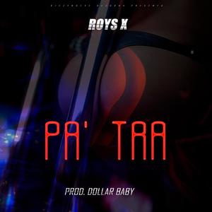 Pa' Tra Roys X (feat. Dollar Baby)