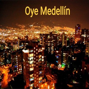 Oye Medellín