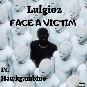 Face a Victim (feat. Hawkgambino) [Explicit]