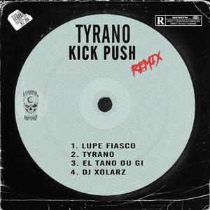 Kick, Push (feat. Tyrano & Dj Xolarz) [Remix] [Explicit]