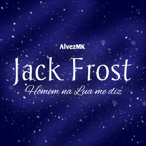 Homem na Lua me diz (Jack Frost)