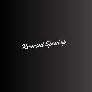 Reversed (speed up)