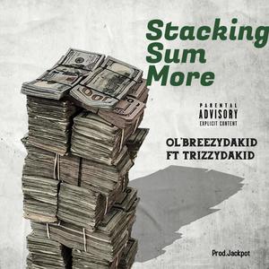 Stacking sum More (feat. Trizzydakid) (Explicit)