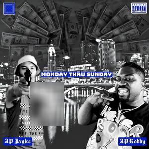 Monday thru Sunday (feat. AP Robby) [Explicit]