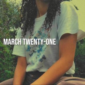 MARCH TWENTY-ONE