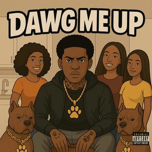Dawg Me Up (Explicit)