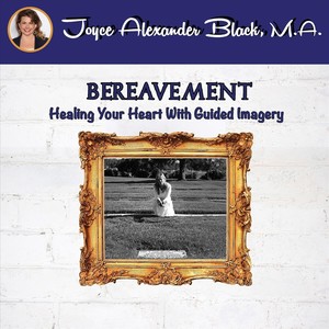 Bereavement Healing Your Heart with Guided Imagery