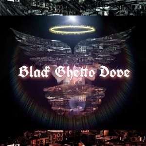 Black Ghetto Dove (feat. Kyrell Scott & Charm XO) [Explicit]