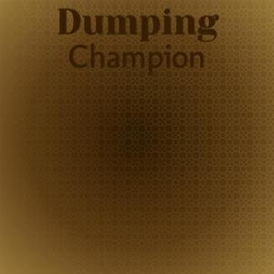 Dumping Champion