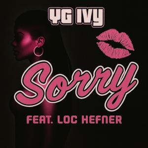 Sorry (feat. Loc Hefner) (Explicit)