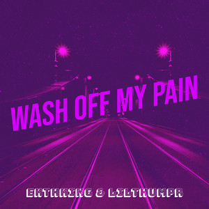 Wash off My Pain (Explicit)