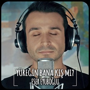 Yüreğin Bana Kış mı?