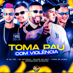 Toma Pau Com Violência (Explicit)