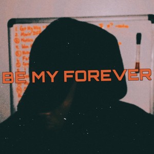 Be My Forever