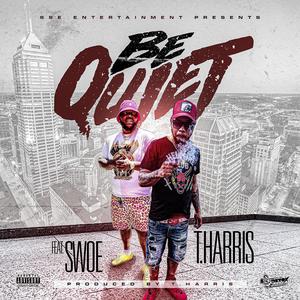 Be Quiet (feat. Swoe) [Explicit]