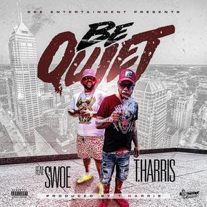 Be Quiet (feat. Swoe) (Explicit)