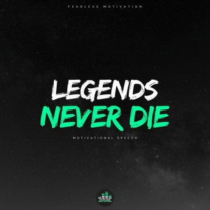 Legends Never Die(Motivational Speech)