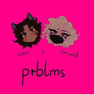 prblms (feat. ovrwrld) [Explicit]