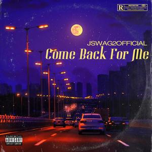 Come Back For Me (Explicit)