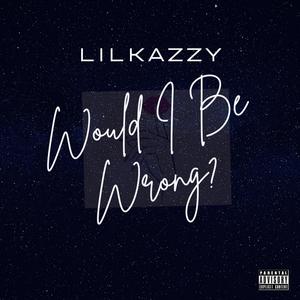 Would I Be Wrong? (Explicit)