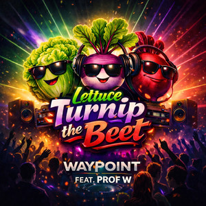 Lettuce Turnip the Beet (Explicit)