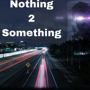 Nothing 2 Something (Explicit)