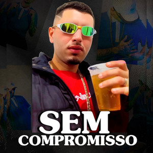 Sem Compromisso (Explicit)