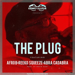 The Plug(Charged Up)[feat. Afro B, Reeko Squeeze & Abra Cadabra] (Explicit)