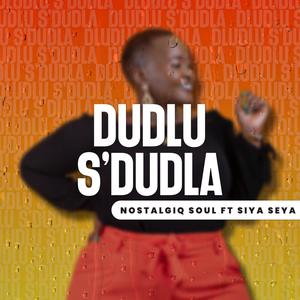 Dudlu S'Dudla (feat. Siya Seya) [Explicit]